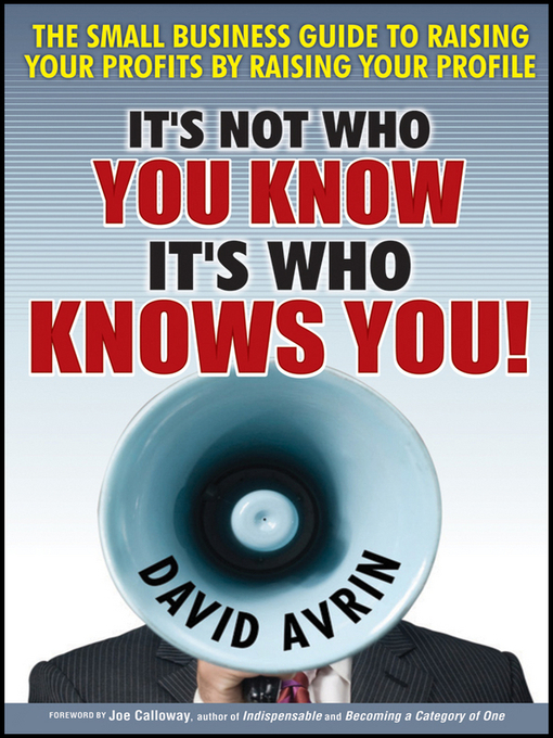 Title details for It's Not Who You Know — It's Who Knows You! by David Avrin - Available